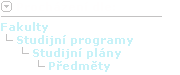Dle fakult, studijních programů a studijních plánů včetně jejich předmětů